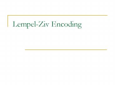 Lempel-Ziv Encoding