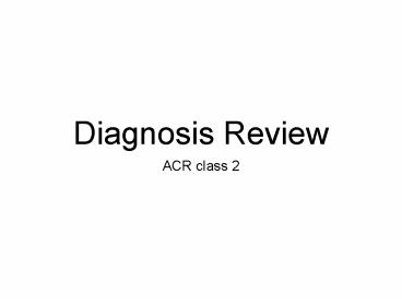 Diagnosis Review