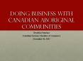 Doing Business with Canadian Aboriginal Communities PowerPoint PPT Presentation