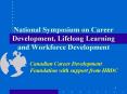National Symposium on Career Development, Lifelong Learning and Workforce Development PowerPoint PPT Presentation