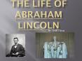 The Life of Abraham Lincoln PowerPoint PPT Presentation