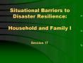 Situational Barriers to Disaster Resilience:  Household and Family I PowerPoint PPT Presentation