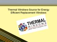 Thermal Windows-Source for Energy Efficient Replacement Windows
