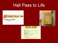 Hall Pass to Life PowerPoint PPT Presentation