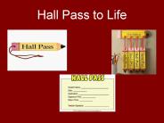Hall Pass to Life