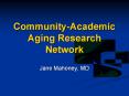 Community-Academic Aging Research Network PowerPoint PPT Presentation