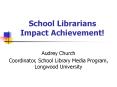 School Librarians Impact Achievement! PowerPoint PPT Presentation