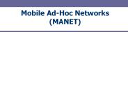 Mobile Ad-Hoc Networks (MANET)