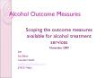 Alcohol Outcome Measures PowerPoint PPT Presentation