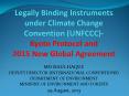 Legally Binding Instruments under Climate Change Convention (UNFCCC)- Kyoto Protocol and 2015 New Global Agreement PowerPoint PPT Presentation