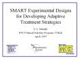 SMART Experimental Designs for Developing Adaptive Treatment Strategies PowerPoint PPT Presentation