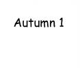 Autumn 1 PowerPoint PPT Presentation