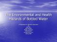 The Environmental and Health Hazards of Bottled Water PowerPoint PPT Presentation