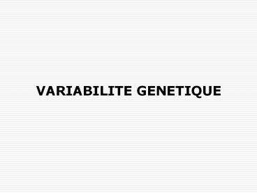 VARIABILITE GENETIQUE