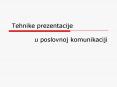 Tehnike prezentacije       u poslovnoj komunikaciji PowerPoint PPT Presentation