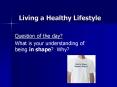 Living a Healthy Lifestyle PowerPoint PPT Presentation