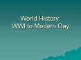 World History: WWI to Modern Day PowerPoint PPT Presentation