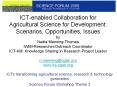 ICT-enabled Collaboration for Agricultural Science for Development: Scenarios, Opportunities, Issues by Nadia Manning-Thomas IWMI-Researcher/Outreach Coordinator ICT-KM: Knowledge Sharing in Research Project Leader n.manning@cgiar.org www.ks-cgiar.org PowerPoint PPT Presentation