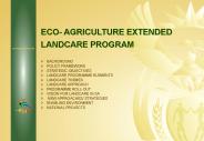 ECO- AGRICULTURE EXTENDED LANDCARE PROGRAM