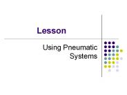 Using Pneumatic Systems