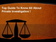 Top Guide To Know All About Private Investigation!