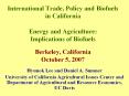 International Trade, Policy and Biofuels in California  Energy and Agriculture: Implications of Biofuels Berkeley, California October 5, 2007 PowerPoint PPT Presentation