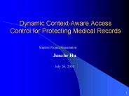 Dynamic Context-Aware Access Control for Protecting Medical Records