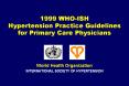 1999 WHO-ISH Hypertension Practice Guidelines for Primary Care Physicians PowerPoint PPT Presentation