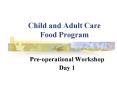 Child and Adult Care Food Program PowerPoint PPT Presentation