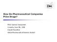 How Do Pharmaceutical Companies Price Drugs? PowerPoint PPT Presentation