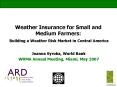 Weather Insurance for Small and Medium Farmers: Building a Weather Risk Market in Central America PowerPoint PPT Presentation