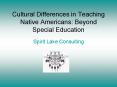 Cultural Differences in Teaching Native Americans: Beyond Special Education PowerPoint PPT Presentation
