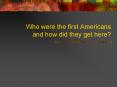 Who were the first Americans and how did they get here? PowerPoint PPT Presentation