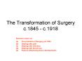 The Transformation of Surgery c.1845 - c.1918 PowerPoint PPT Presentation