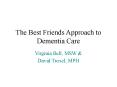 The Best Friends Approach to Dementia Care PowerPoint PPT Presentation