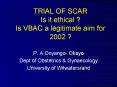 TRIAL OF SCAR Is it ethical ? Is VBAC a legitimate aim for 2002 ? PowerPoint PPT Presentation