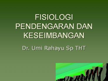 FISIOLOGI PENDENGARAN DAN KESEIMBANGAN