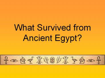 What Survived from Ancient Egypt?