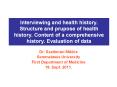 Interviewing and health history. Structure and prupose of health history. Content of a comprehensive history. Evaluation of data PowerPoint PPT Presentation