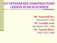 ICT INTEGRATED CONSTRUCTIVIST LESSON PLAN IN SCIENCE PowerPoint PPT Presentation