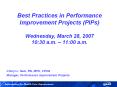 Best Practices in Performance Improvement Projects (PIPs) Wednesday, March 28, 2007 10:30 a.m.  PowerPoint PPT Presentation