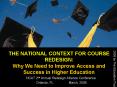 THE NATIONAL CONTEXT FOR COURSE REDESIGN: Why We Need to Improve Access and Success in Higher Education PowerPoint PPT Presentation