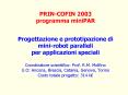 Progettazione e prototipazione di mini-robot paralleli per applicazioni speciali Coordinatore scientifico: Prof. R.M. Molfino U.O: Ancona, Brescia, Catania, Genova, Torino Costo totale progetto: 314 k PowerPoint PPT Presentation