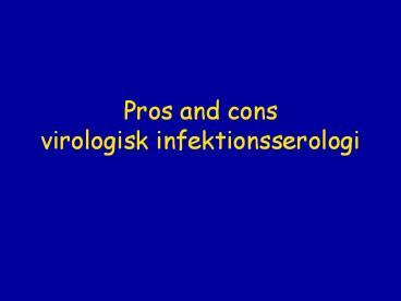 Pros and cons virologisk infektionsserologi