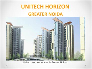 UNITECH HORIZON LUXURY RESIDENTIAL DEVELOPMENT – 9811237690