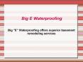 Big "E" Waterproofing offers superior basement remodeling services PowerPoint PPT Presentation