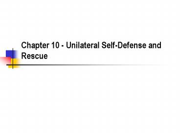 Chapter 10 - Unilateral Self-Defense and Rescue