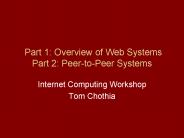 Part 1: Overview of Web Systems Part 2: Peer-to-Peer Systems