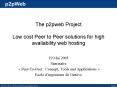 The p2pweb Project Low cost Peer to Peer solutions for high availability web hosting PowerPoint PPT Presentation