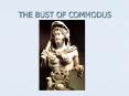 THE BUST OF COMMODUS PowerPoint PPT Presentation